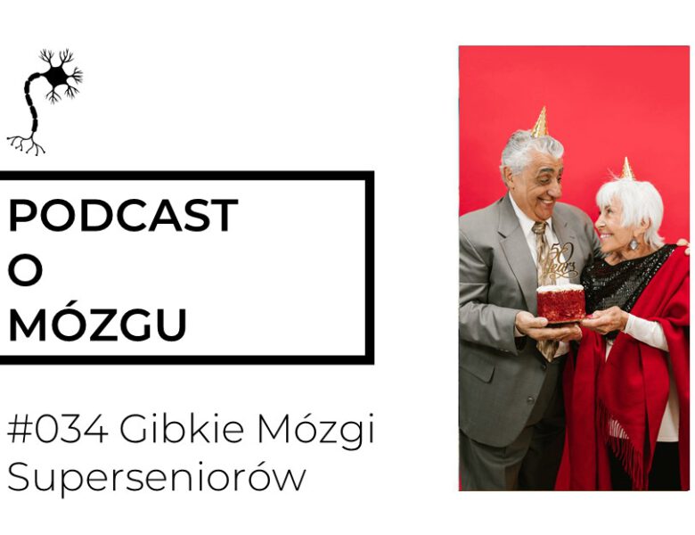 #034 Gibkie Mózgi Seniorów. A raczej Superseniorów