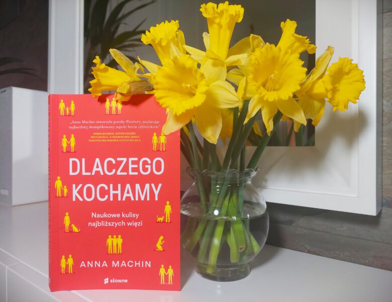 „Dlaczego kochamy” Anna Machin. Recenzja