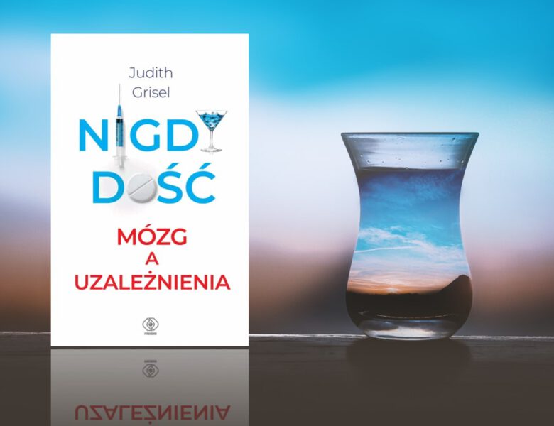 „Nigdy dość” Judith Grisel. Recenzja