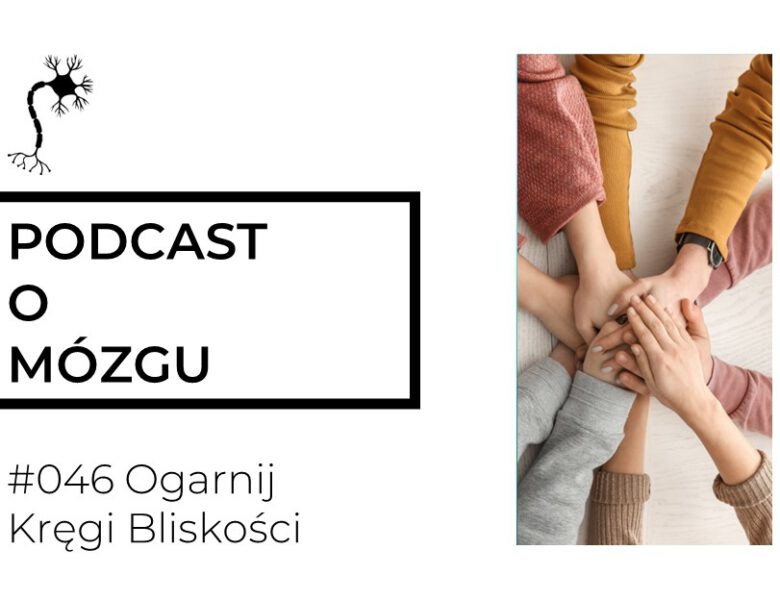 #046 Ogarnij Kręgi Bliskości